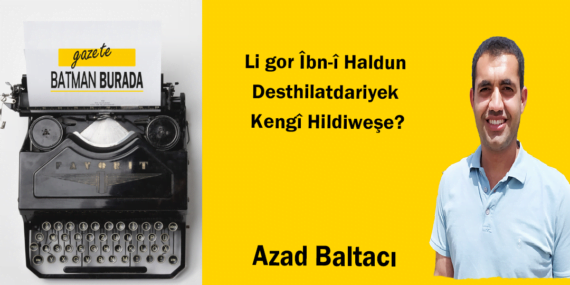 Li gor Îbn-î Haldun Desthilatdariyek Kengî Hildiweşe?