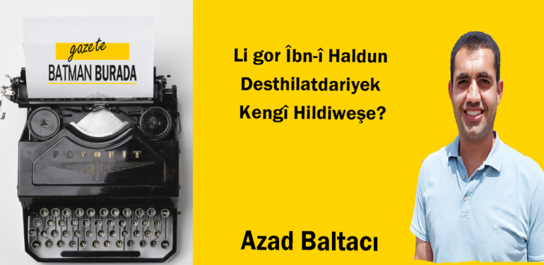 Li gor Îbn-î Haldun Desthilatdariyek Kengî Hildiweşe?