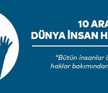 10 Aralık Dünya İnsan Hakları Günü