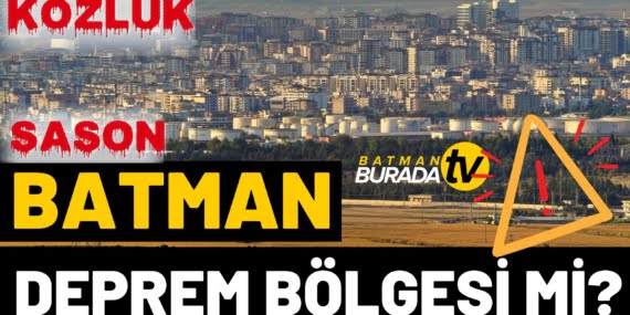Batman Deprem Bölgesi mi? Batman Deprem Bölgesi mi?