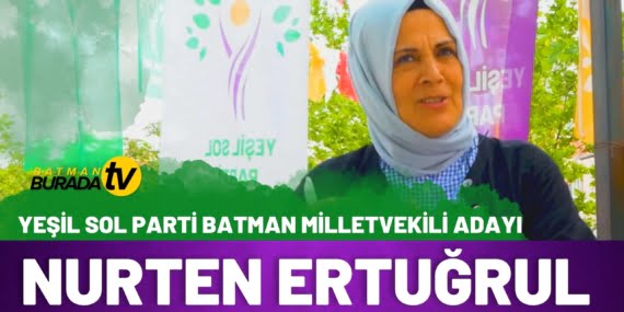 Yeşil Sol Parti Batman 4. sıra milletvekili adayı Nurten Ertuğrul Batman Burada Tv’de