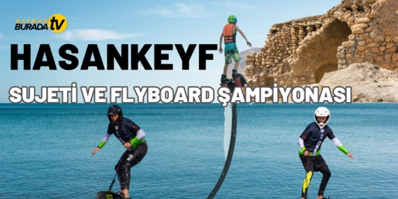 Hasankeyf Sujeti ve Flyboard Şampiyonası