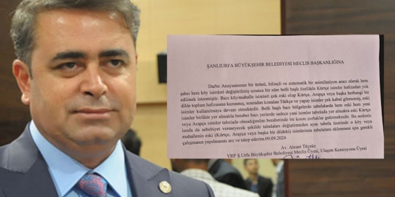 YRP’li Belediye Meclis üyesi Kürtçe köy isimlerinin tabelalarda yer alması için önerge verdi