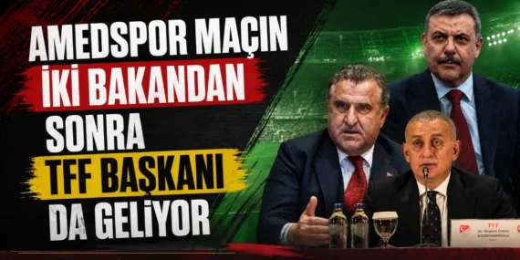 Amedspor maçına iki bakandan sonra TFF başkanı da geliyor