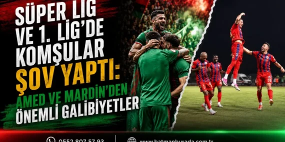 Süper Lig ve 1. Lig’de komşular şov yaptı: Amed ve Mardin’den önemli galibiyetler