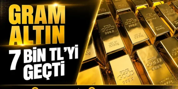 Gram altın 7 bin TL’yi geçti