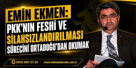 Emin Ekmen: PKK’nın feshi ve silahsızlandırılması sürecini Ortadoğu’dan okumak