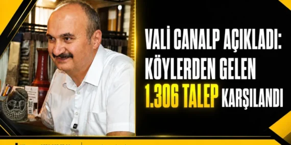 Vali Canalp açıkladı: Köylerden gelen 1.306 talep karşılandı