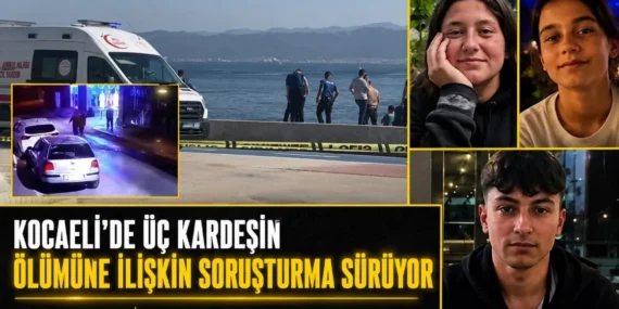 Kocaeli’de üç kardeşin ölümüne ilişkin soruşturma sürüyor