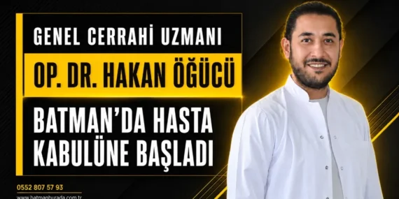 Genel Cerrahi Uzmanı Op. Dr. Hakan Öğücü Batman’da Hasta Kabulüne Başladı