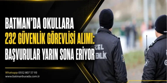 Batman’da okullara 232 güvenlik görevlisi alımı: Başvurular yarın sona eriyor