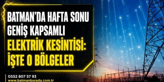 Batman’da hafta sonu geniş kapsamlı elektrik kesintisi: İşte o bölgeler