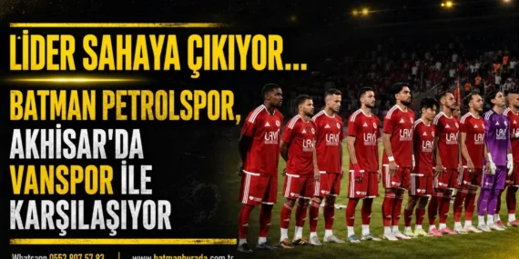 Lider sahaya çıkıyor… Batman Petrolspor, Akhisar’da Vanspor ile karşılaşıyor