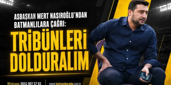 Mert Nasıroğlu’ndan Batmanlılara Çağrı: Tribünleri dolduralım