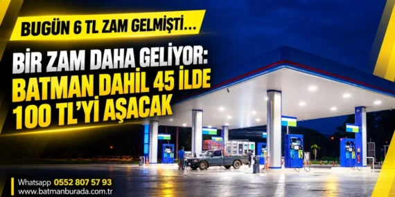 Bugün 6 TL zam gelmişti… Bir zam daha geliyor: Motorin Batman dahil 45 ilde 100 TL’yi aşacak