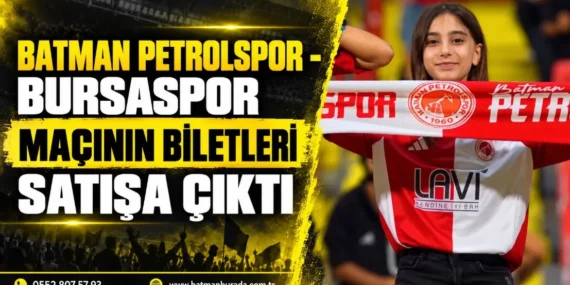 Batman Petrolspor – Bursaspor maçının biletleri satışa çıktı