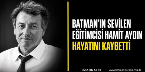 Batman’ın sevilen eğitimcisi Hamit Aydın hayatını kaybetti