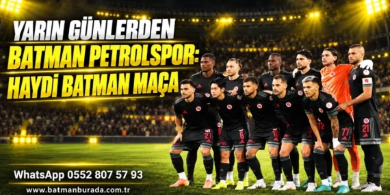 Yarın günlerden Batman Petrolspor: Haydi Batman maça