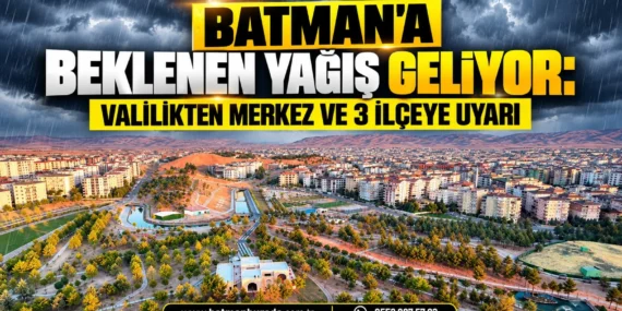 Batman’a beklenen yağış geliyor: Valilikten merkez ve 3 ilçeye uyarı
