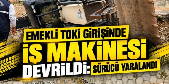 Emekli TOKİ Girişinde İş Makinesi Devrildi: Sürücü Yaralandı