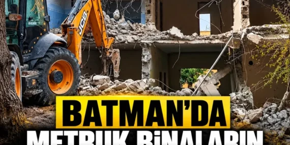 Batman’da metruk binaların yıkımı sürüyor