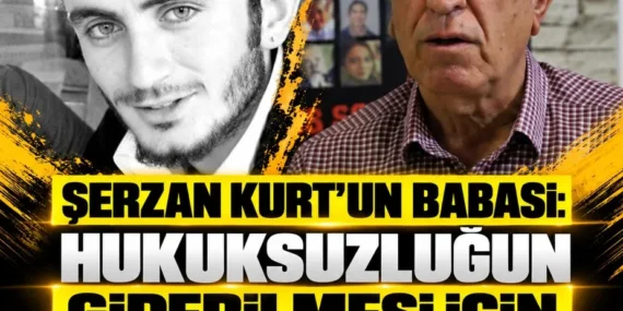 Şerzan Kurt’un babası: Hukuksuzluğun giderilmesi için mücadele edeceğiz